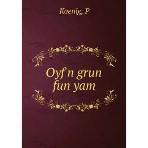  Oyfn grun fun yam P Koenig Books