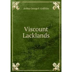  Viscount Lacklands Arthur George F. Griffiths Books