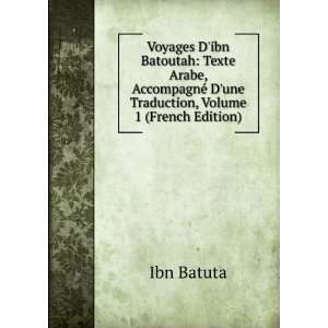   une Traduction, Volume 1 (French Edition) Ibn Batuta Books