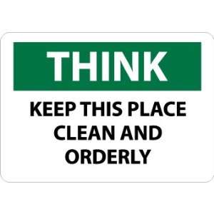 Think, Keep This Place Clean And Orderly, 10X14, .040 Aluminum  