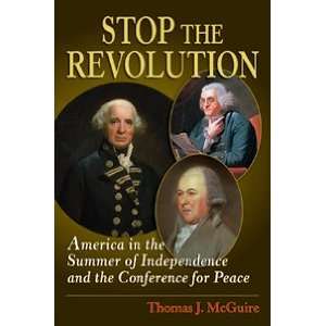  Stop the Revolution America in the Summer of Independence 