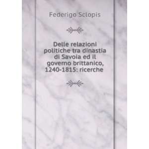   il governo brittanico, 1240 1815 ricerche . Federigo Sclopis Books