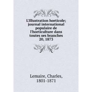   dans toutes ses branches. 20, 1873 Charles, 1801 1871 Lemaire Books