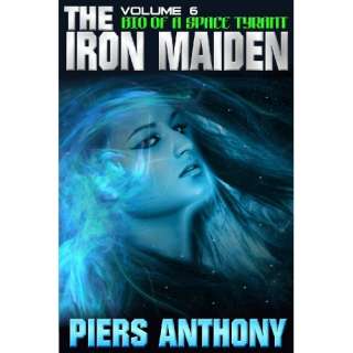 Image Bio of a Space Tyrant Vol. 6. The Iron Maiden Piers Anthony