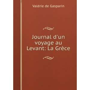   un voyage au Levant La GrÃ¨ce ValÃ©rie de Gasparin Books