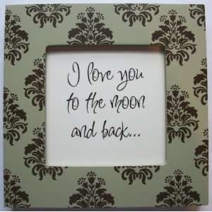   Quote Frame (6 x 6 Green Emblem Pattern) (I love you to the moon and