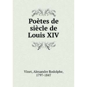   de siÃ¨cle de Louis XIV Alexandre Rodolphe, 1797 1847 Vinet Books