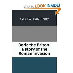 Beric the Briton a story of the Roman invasion GA 1832 