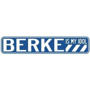   BERKE IS MY IDOL STREET SIGN