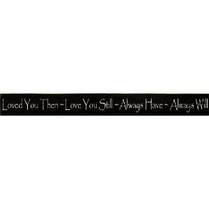  Love You Then Love You Still Always Have Always Will 