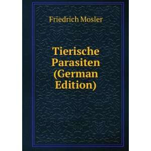 Tierische Parasiten (German Edition) Friedrich Mosler  