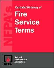 NFPAs Illustrated Dictionary of Fire Service Terms, (076373909X 