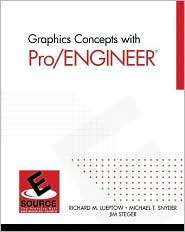 Graphics Concepts with Pro/ENGINEER, (0130141542), Richard Lueptow 