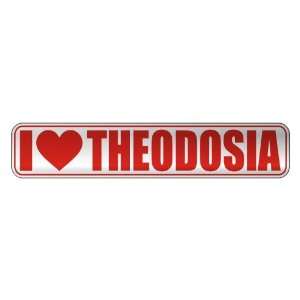   I LOVE THEODOSIA  STREET SIGN NAME