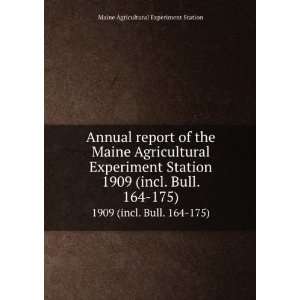 Annual report of the Maine Agricultural Experiment Station. 1909 (incl 