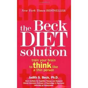  The Beck Diet Solution Train Your Brain to Think Like a 