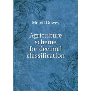    Agriculture scheme for decimal classification Melvil Dewey Books