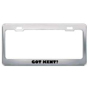  Got Kent? Last Name Metal License Plate Frame Holder 