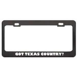 Got Texas Country? Music Musical Instrument Black Metal License Plate 