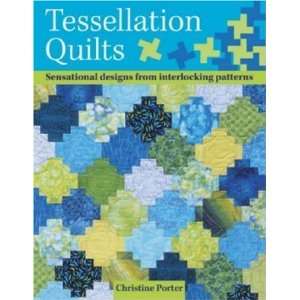  Tessellation Quilts Sensational Designs From Interlocking 