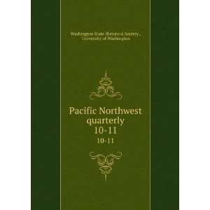  Pacific Northwest quarterly. 10 11 University of 