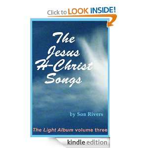 The Jesus H Christ Songs (The Light Album) Son Rivers  