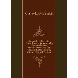   Kirkes Historie, Volume 2 (Danish Edition) Gustav Ludvig Baden Books