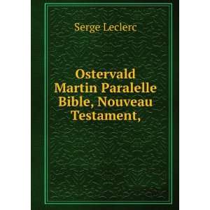  Martin Paralelle Bible, Nouveau Testament, Serge Leclerc Books