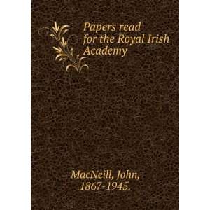   read for the Royal Irish Academy John, 1867 1945. MacNeill Books