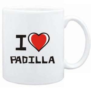  Mug White I love Padilla  Last Names