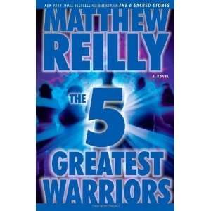  Matthew ReillysThe Five Greatest Warriors A Novel 
