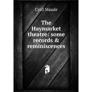   ; some records and reminiscences, by Cyril Maude; Cyril Maude Books