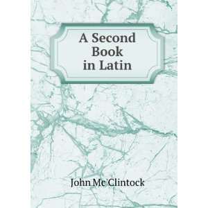  A Second Book in Latin John McClintock Books