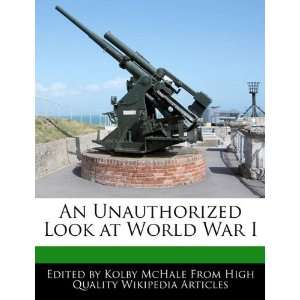   Unauthorized Look at World War I (9781103289066) Kolby McHale Books