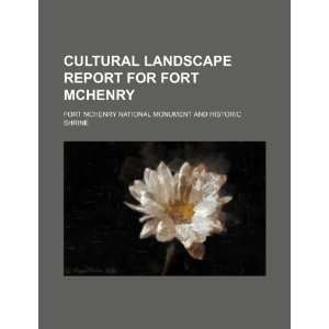  Cultural landscape report for Fort McHenry Fort McHenry 