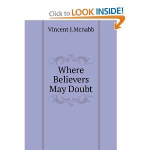  Where Believers May Doubt Vincent J.Mcnabb Books