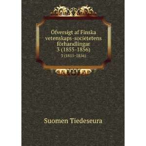   societetens fÃ¶rhandlingar. 3 (1855 1856) Suomen Tiedeseura Books