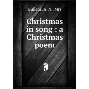    Christmas in song  a Christmas poem A. N., Bullens Books