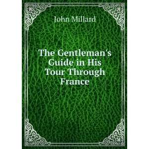   The Gentlemans Guide in His Tour Through France John Millard Books