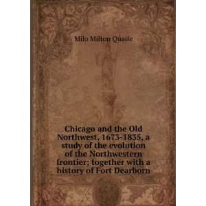   ; together with a history of Fort Dearborn Milo Milton Quaife Books