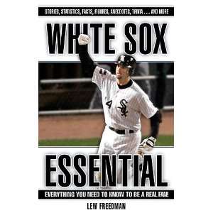  White Sox Essential Everything You Need to Know to be a 
