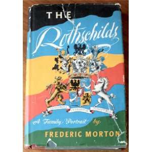  The Rothschilds; a Family Portrait frederic morton Books