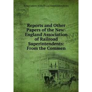   New England Association of Railroad Superintendents From the Commen