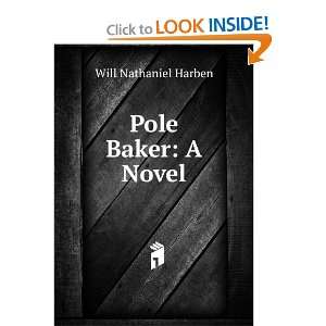 Pole Baker A Novel Will Nathaniel Harben Books