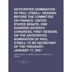  Anticipated nomination of Paul ONeill hearing before the 