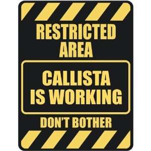   RESTRICTED AREA CALLISTA IS WORKING  PARKING SIGN