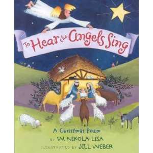  To Hear the Angels Sing W./ Weber, Jill (ILT) Nikola Lisa Books