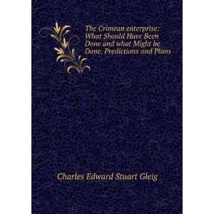   be Done. Predictions and Plans . Charles Edward Stuart Gleig Books