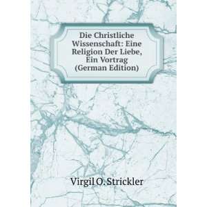   Der Liebe, Ein Vortrag (German Edition) Virgil O. Strickler Books