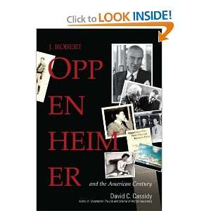   Robert Oppenheimer And the American Century David C. Cassidy Books